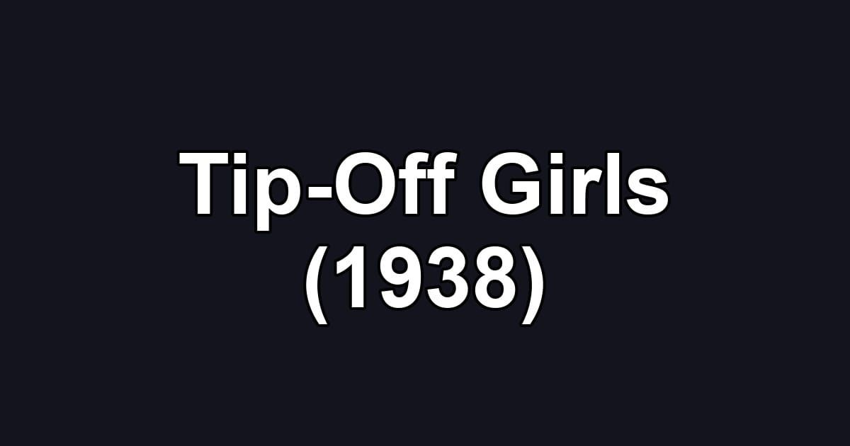 Tip-Off Girls (1938)