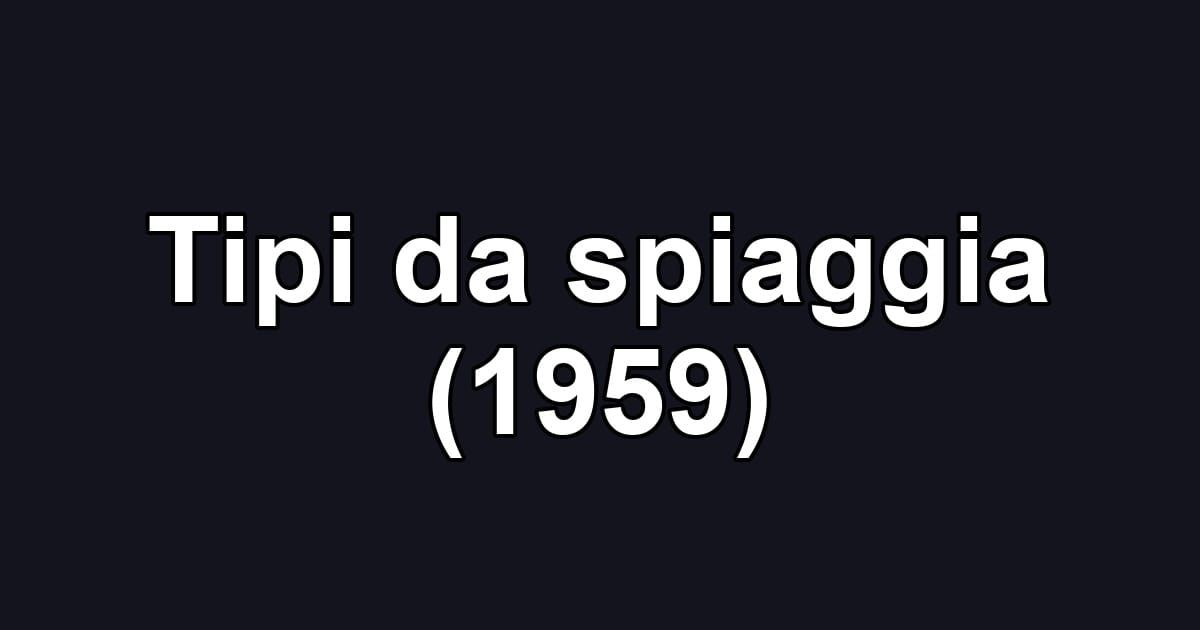 Tipi da spiaggia (1959)