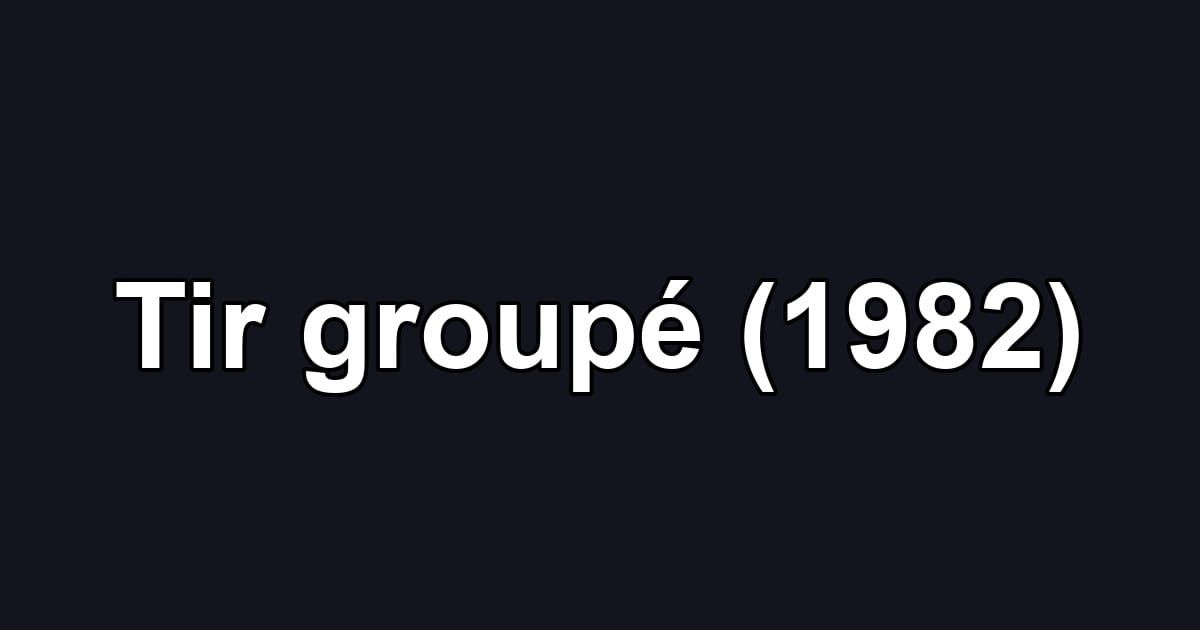 Tir groupé (1982)