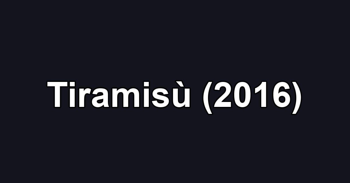 Tiramisù (2016)