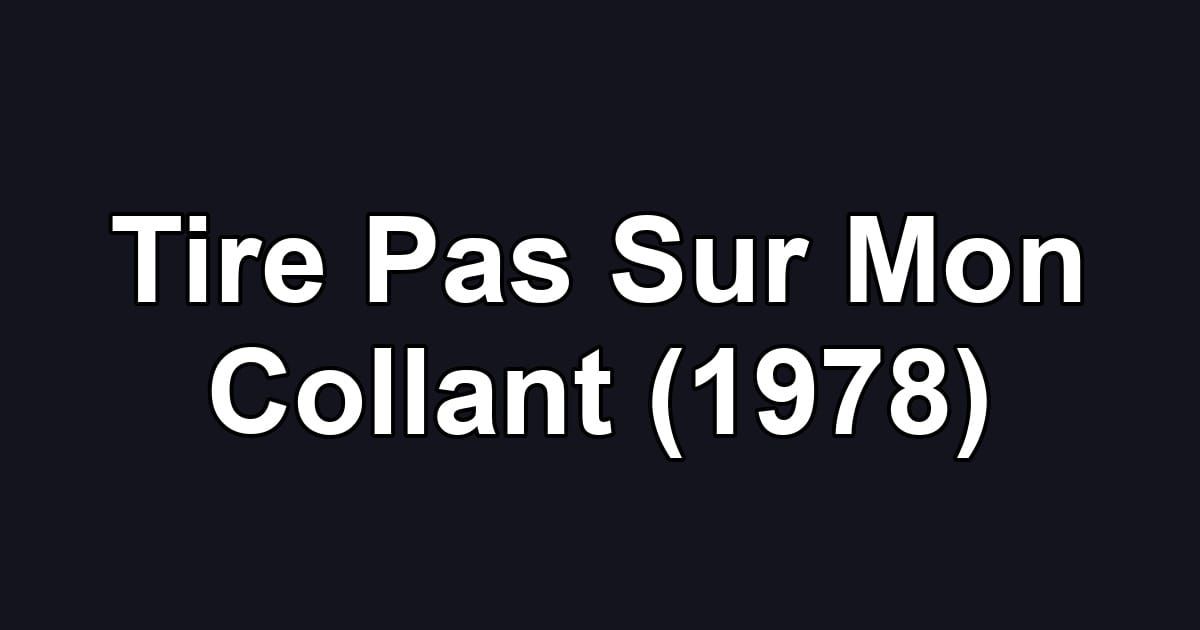 Tire Pas Sur Mon Collant (1978)