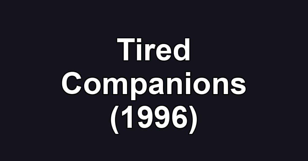 Tired Companions (1996)