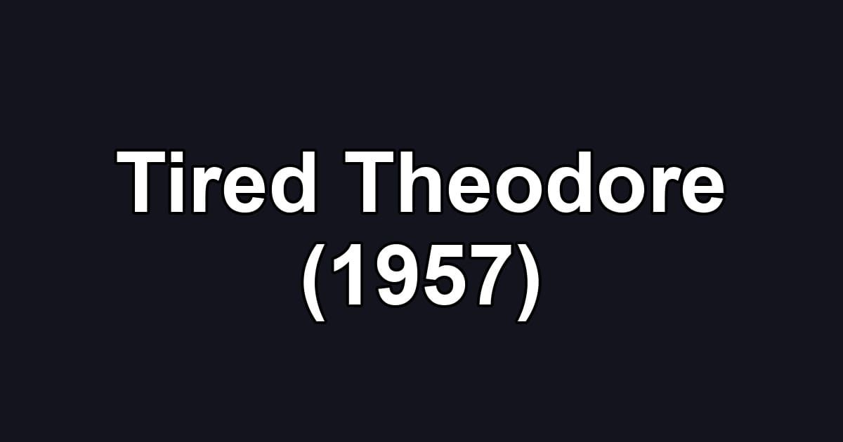 Tired Theodore (1957)