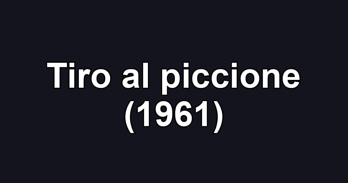Tiro al piccione (1961)