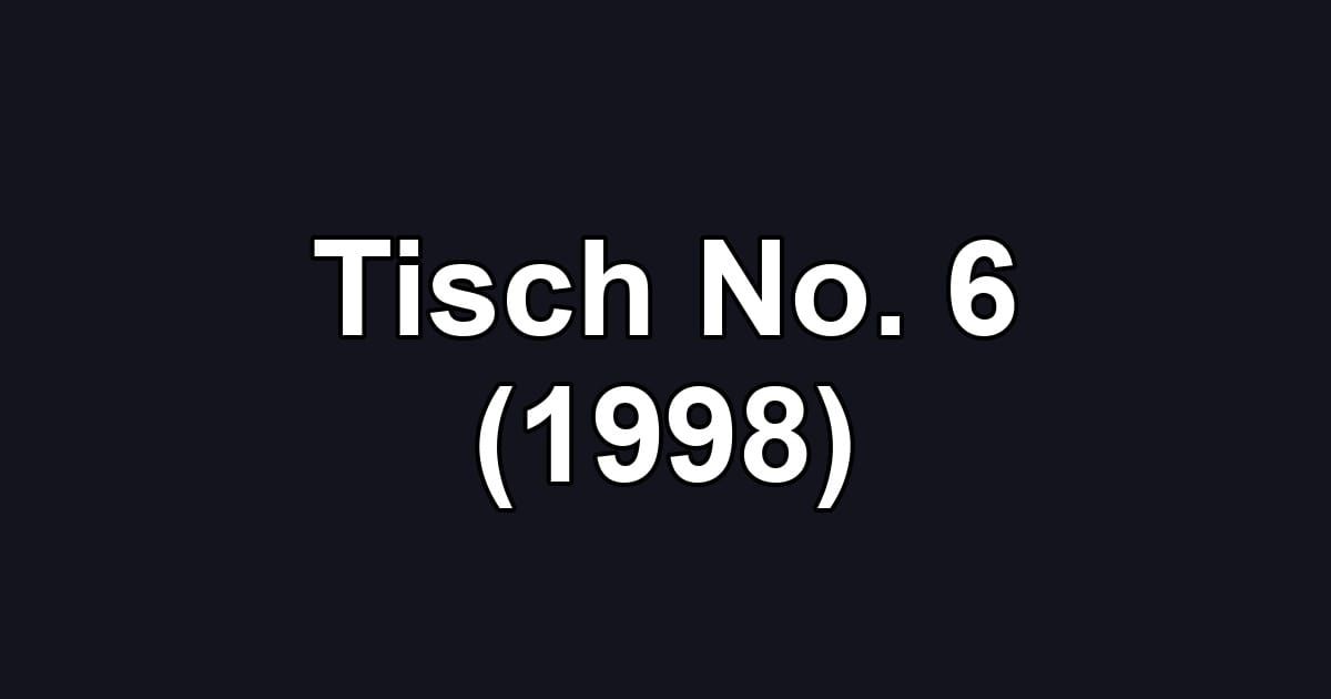Tisch No. 6 (1998)