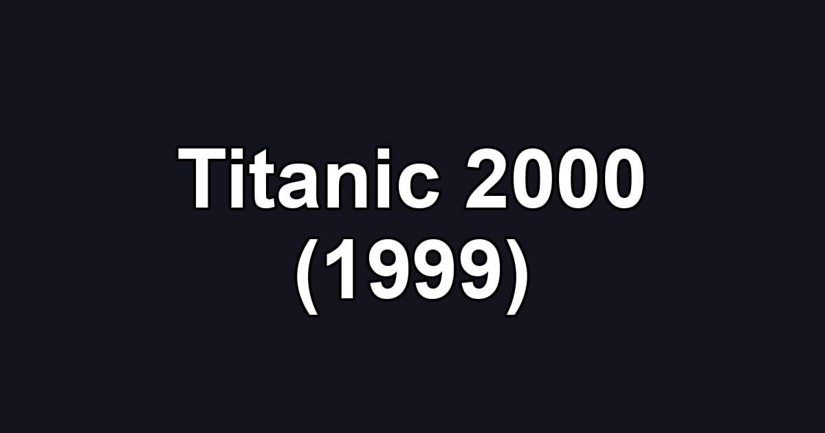 Titanic 2000 (1999)