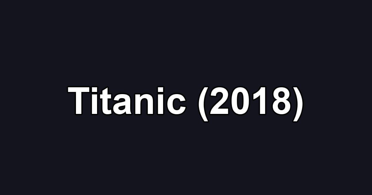 Titanic (2018)