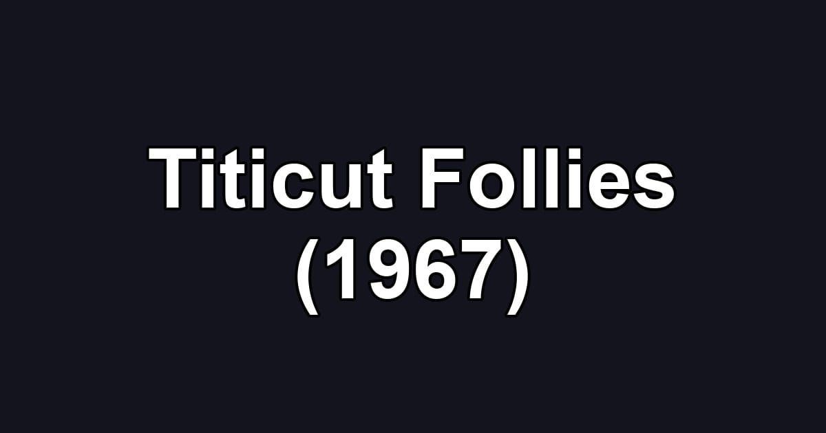 Titicut Follies (1967)