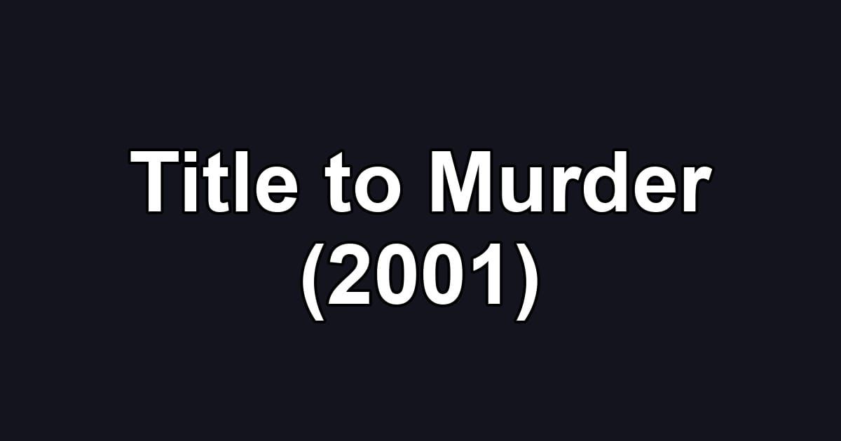 Title to Murder (2001)