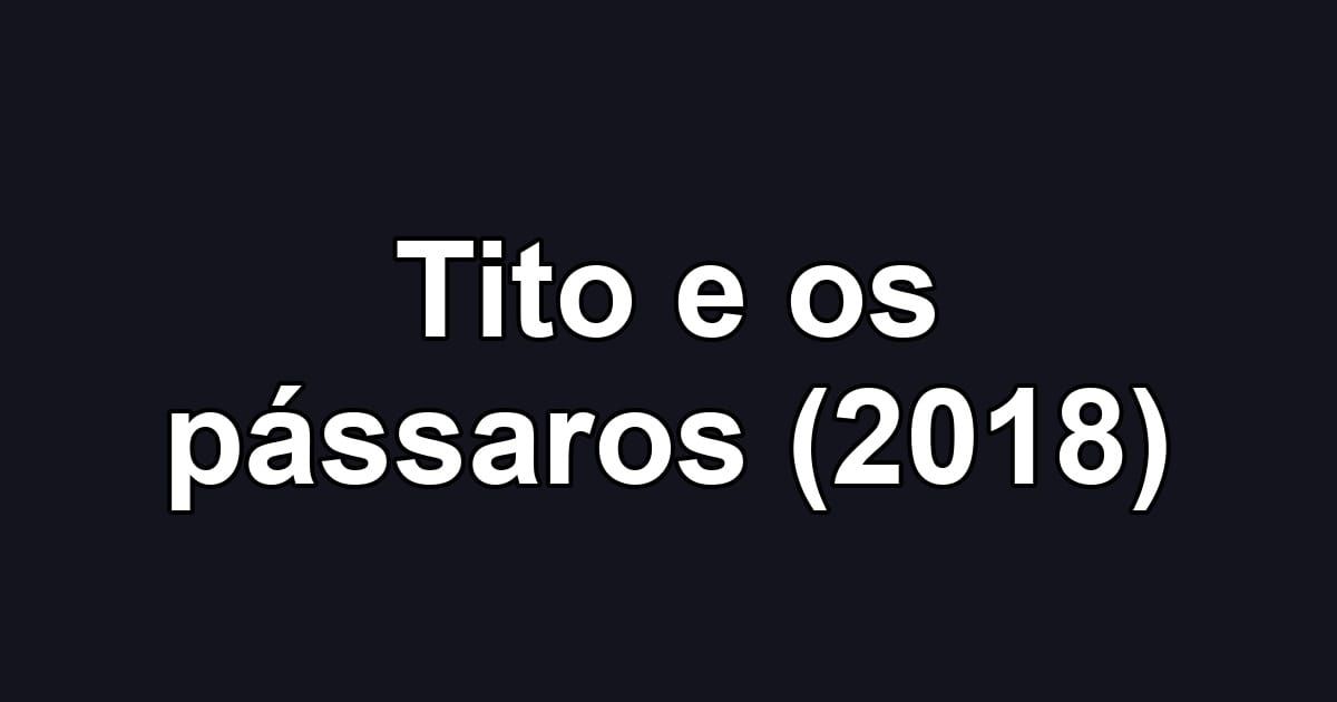 Tito e os pássaros (2018)