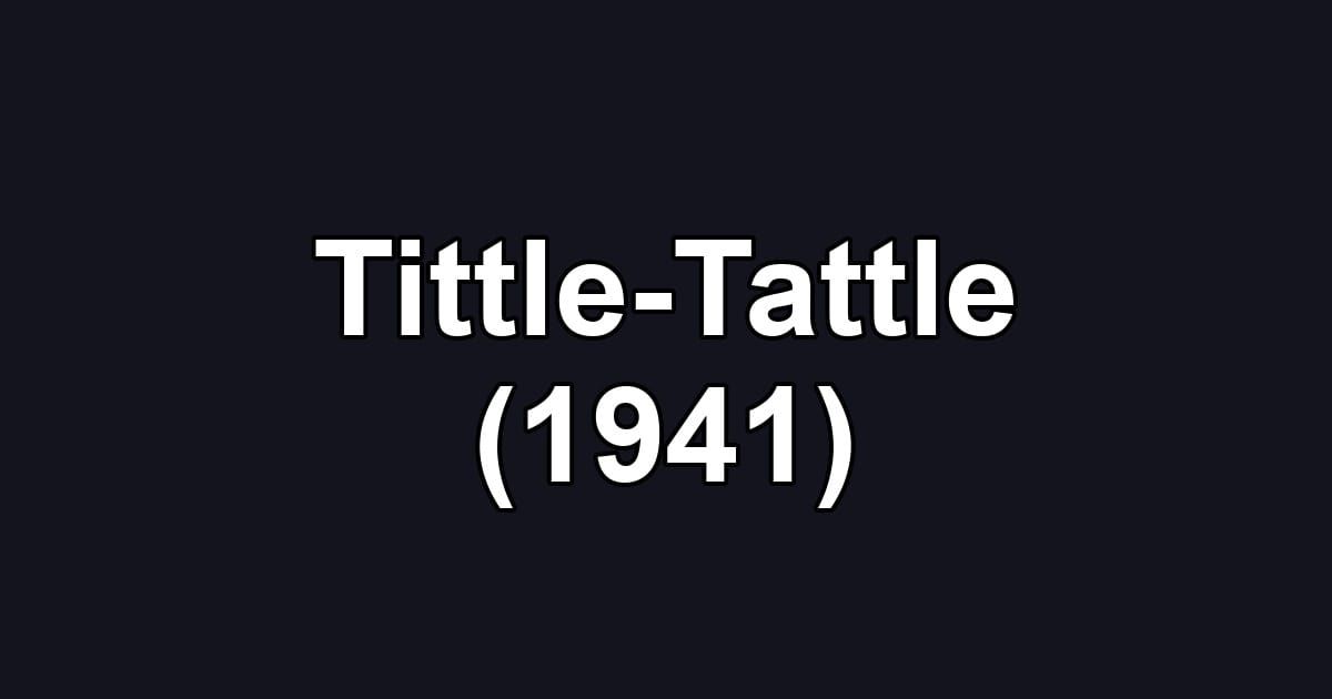Tittle-Tattle (1941)