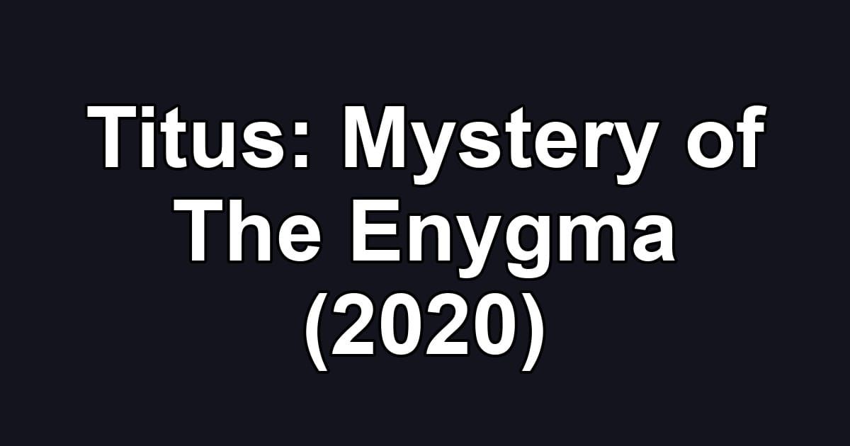 Titus: Mystery of The Enygma (2020)