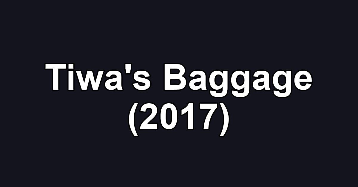 Tiwa's Baggage (2017)