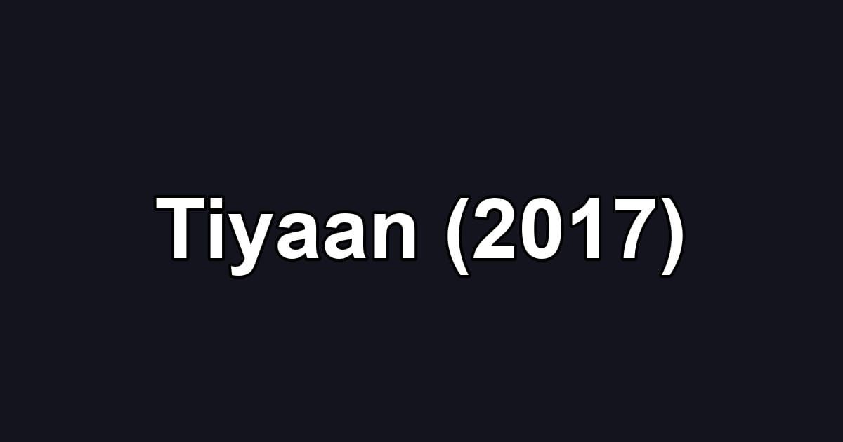 Tiyaan (2017)