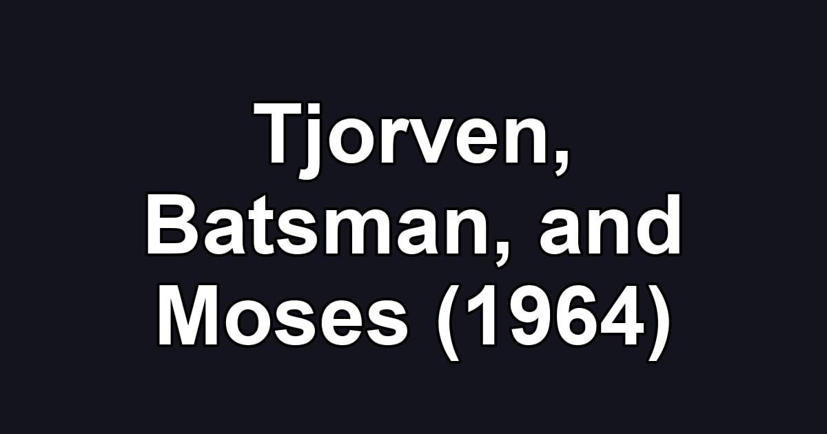 Tjorven, Batsman, and Moses (1964)