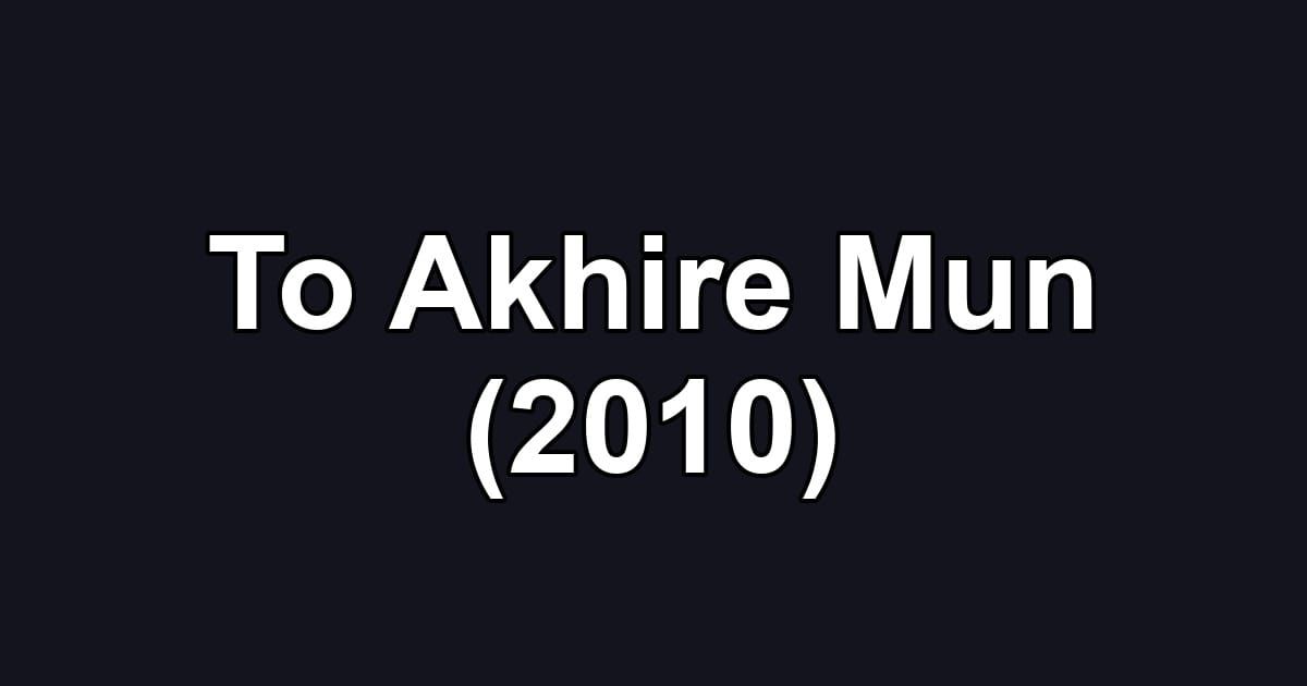 To Akhire Mun (2010)