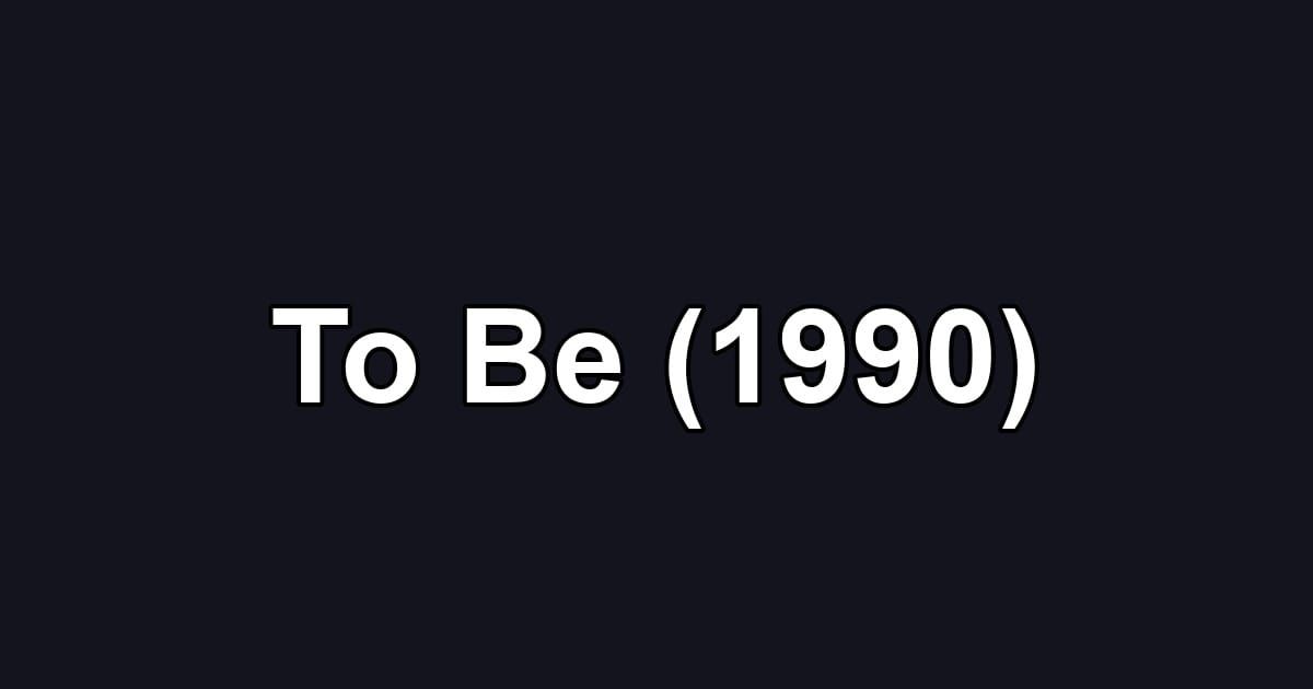 To Be (1990)