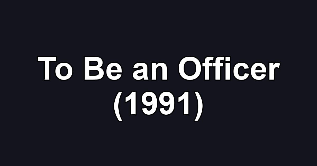 To Be an Officer (1991)