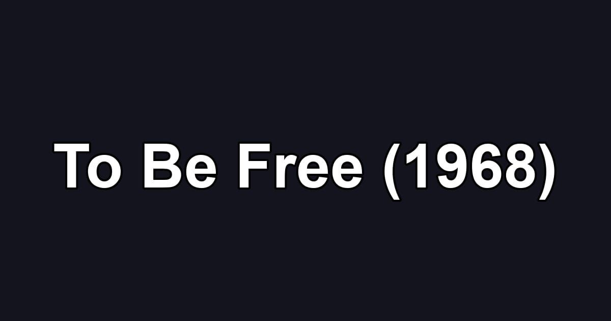 To Be Free (1968)
