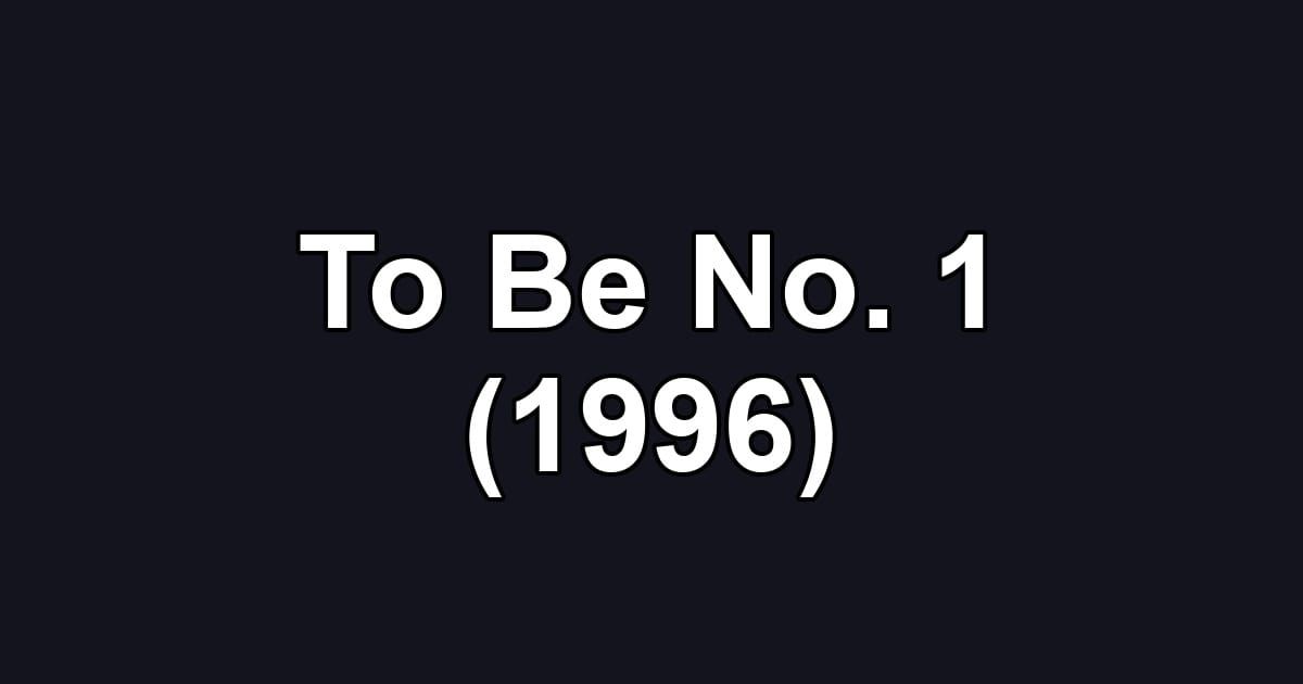 To Be No. 1 (1996)