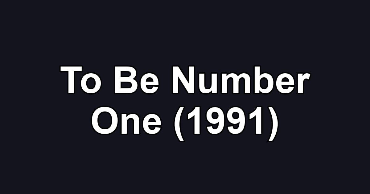To Be Number One (1991)