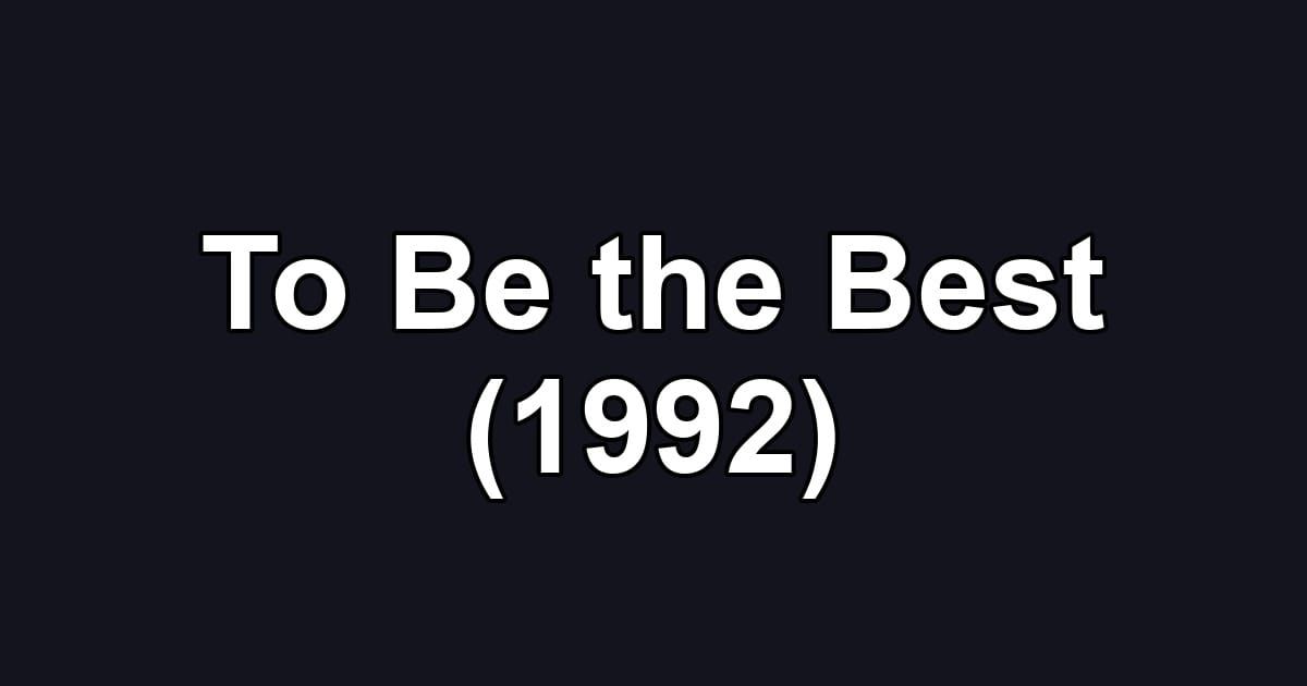 To Be the Best (1992)