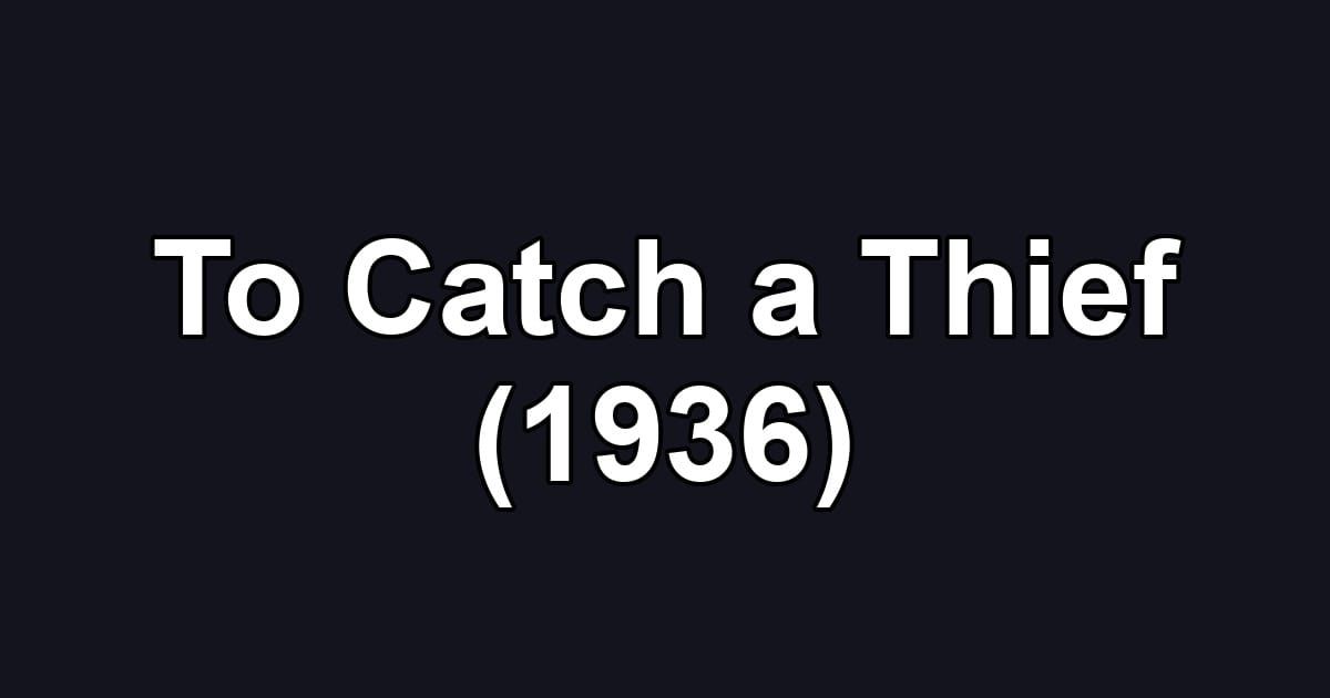 To Catch a Thief (1936)