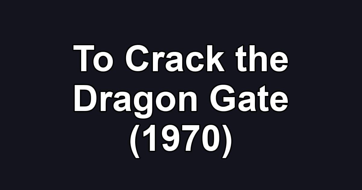 To Crack the Dragon Gate (1970)