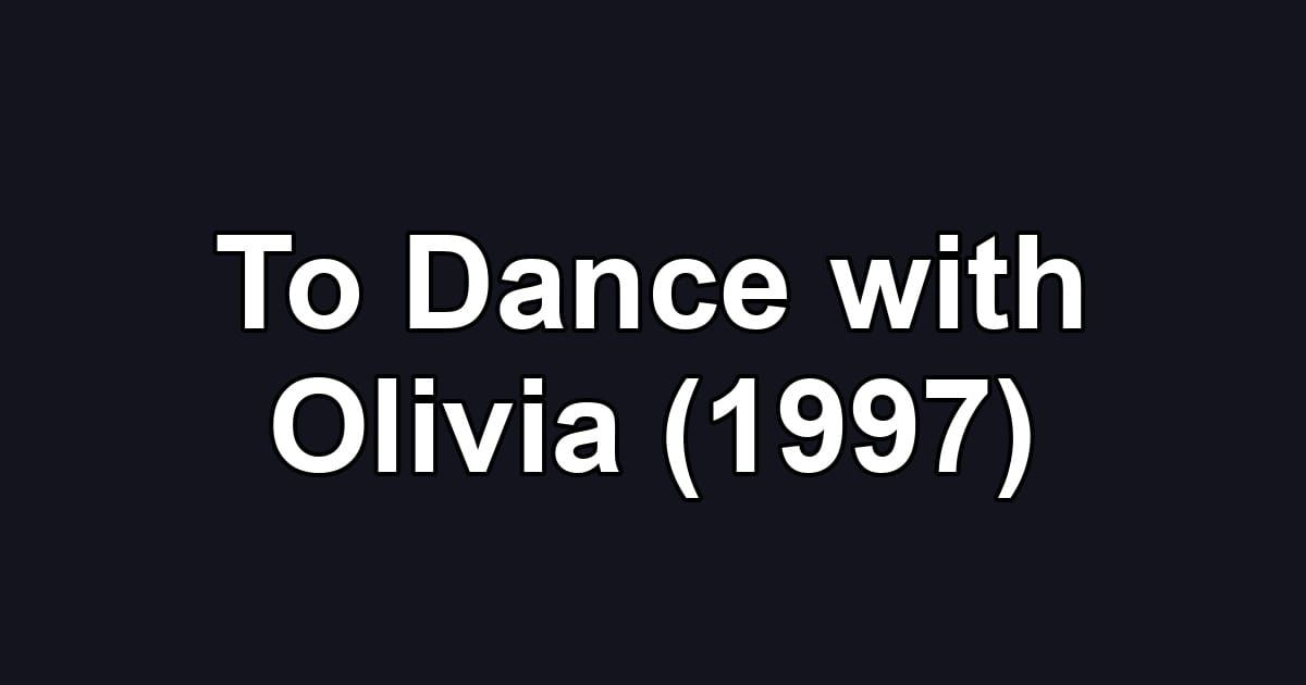 To Dance with Olivia (1997)