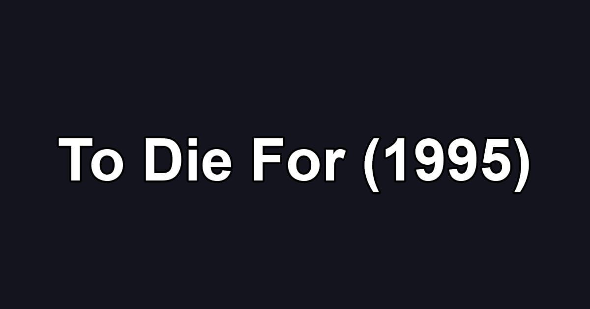 To Die For (1995)