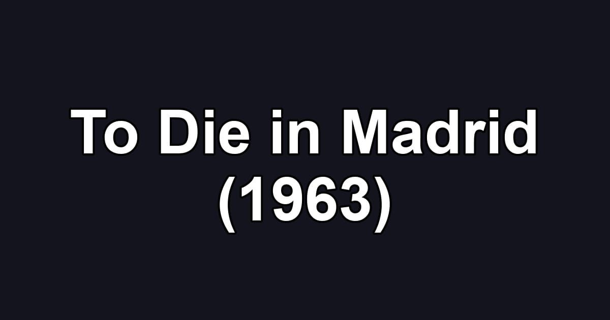 To Die in Madrid (1963)
