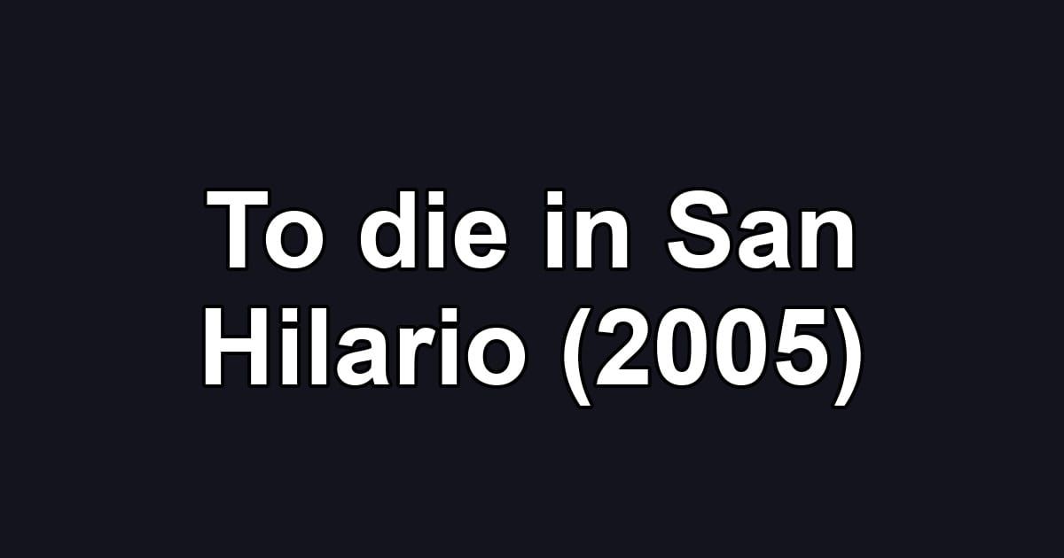 To die in San Hilario (2005)