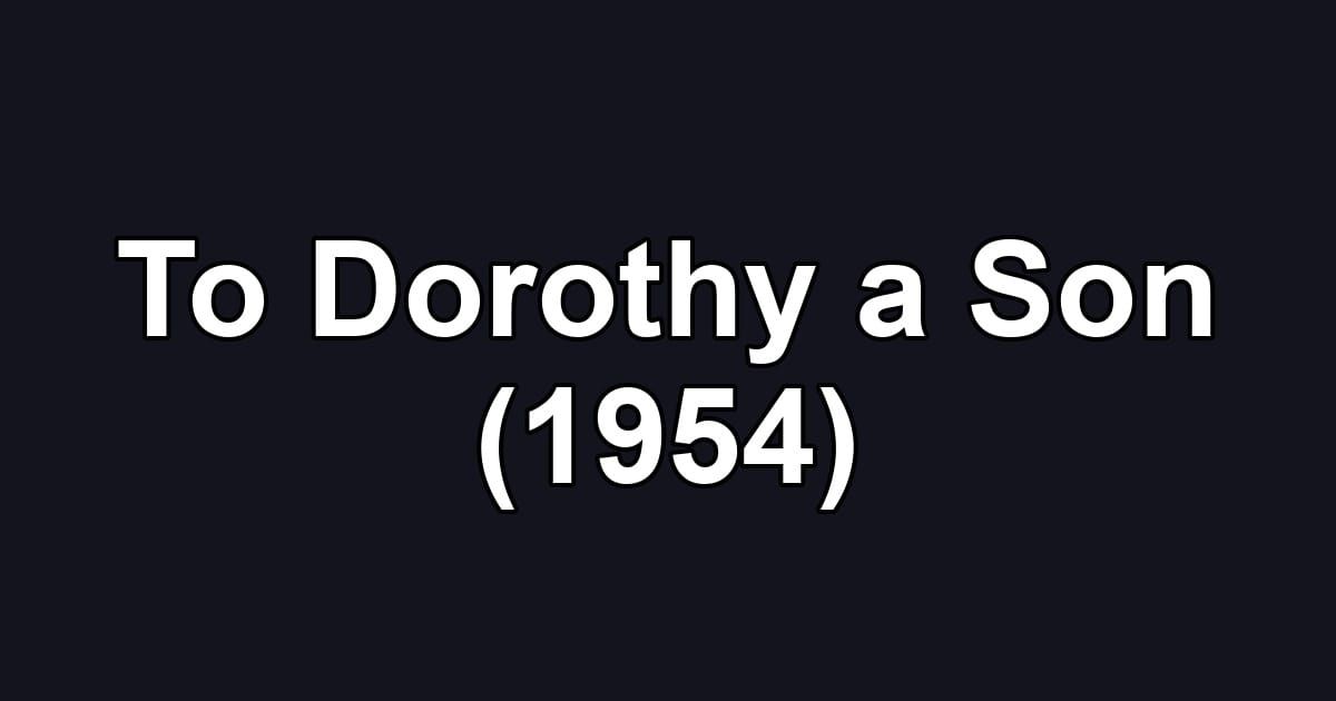 To Dorothy a Son (1954)