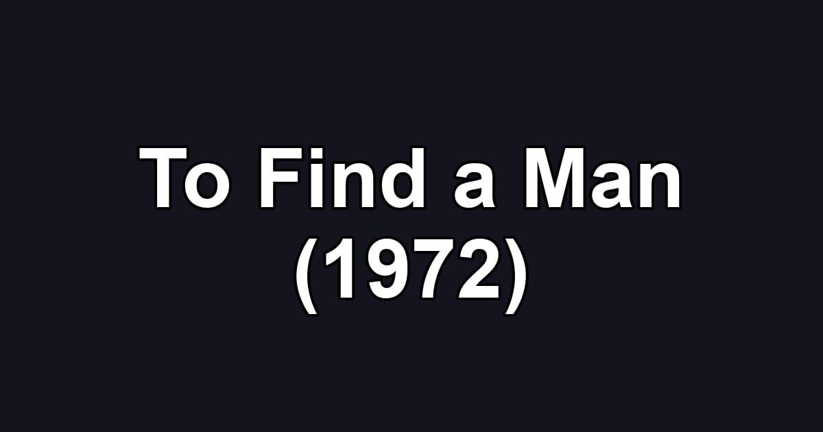 To Find a Man (1972)