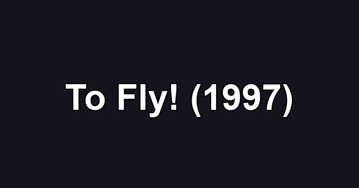 To Fly! (1997)