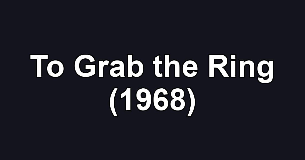 To Grab the Ring (1968)