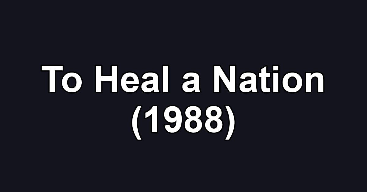 To Heal a Nation (1988)