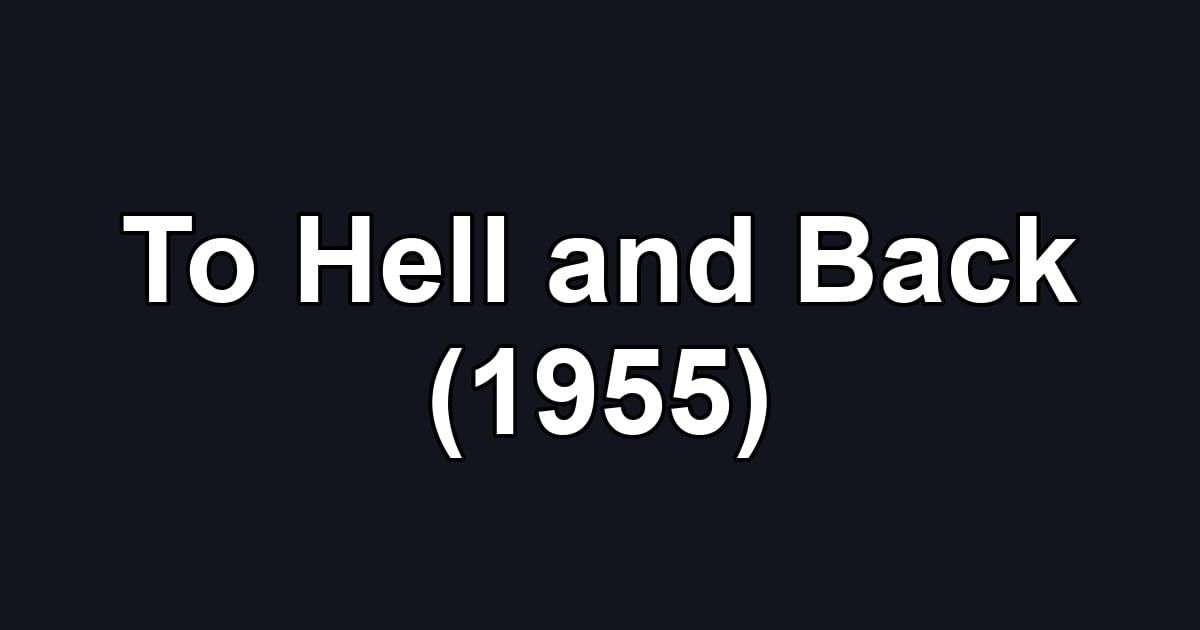 To Hell and Back (1955)