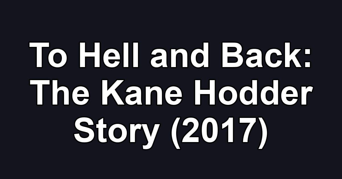 To Hell and Back: The Kane Hodder Story (2017)