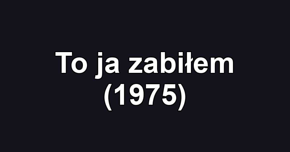 To ja zabiłem (1975)