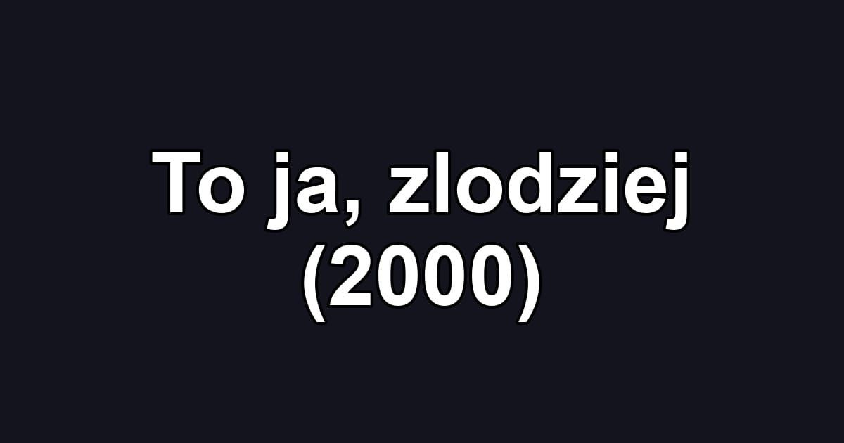 To ja, zlodziej (2000)