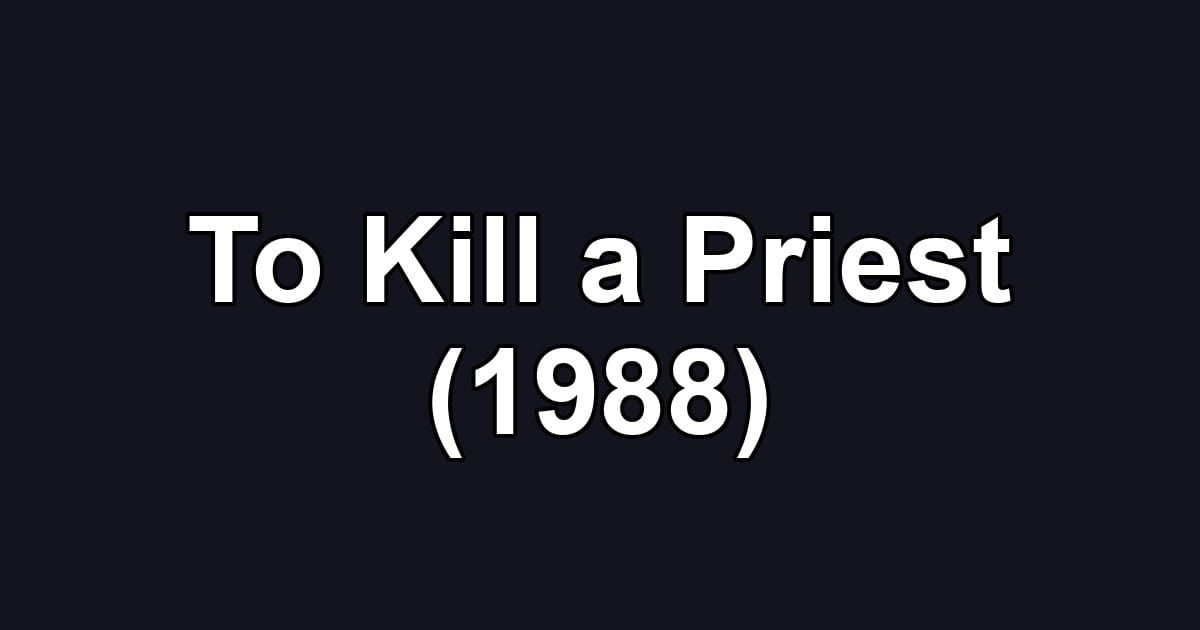 To Kill a Priest (1988)