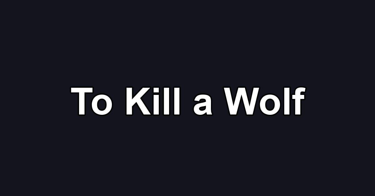 To Kill a Wolf
