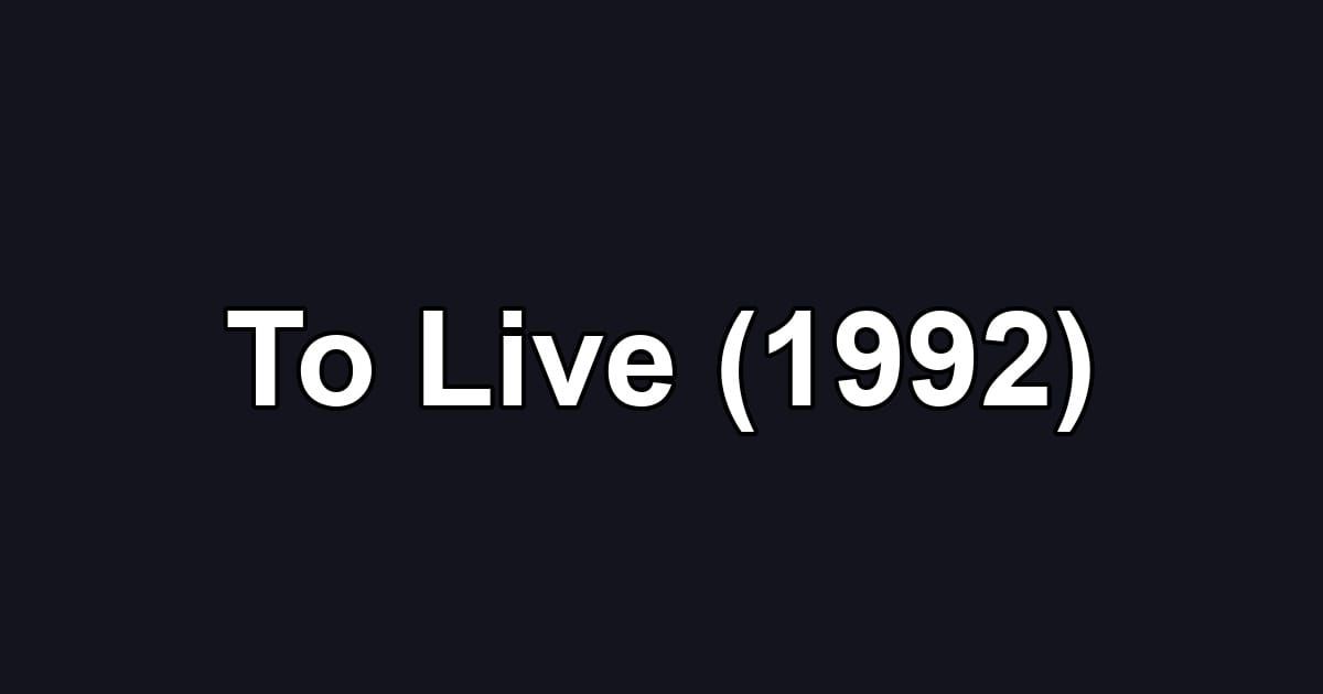 To Live (1992)