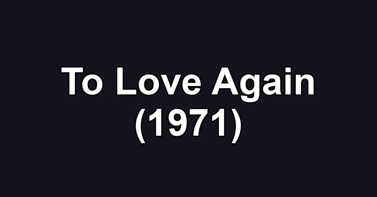 To Love Again (1971)