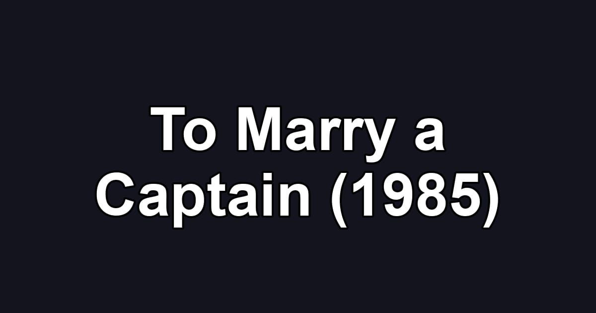 To Marry a Captain (1985)