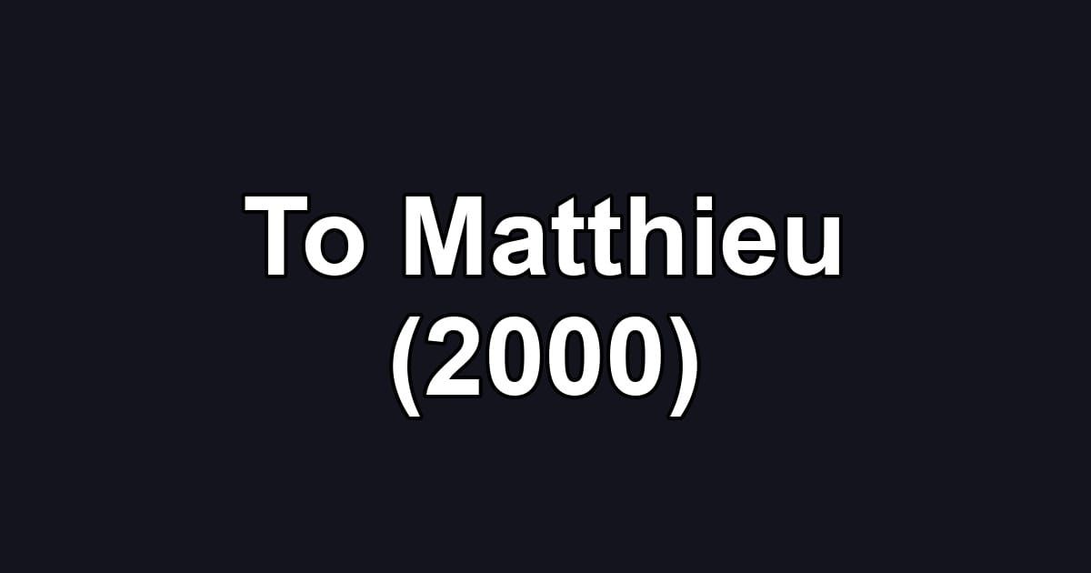 To Matthieu (2000)