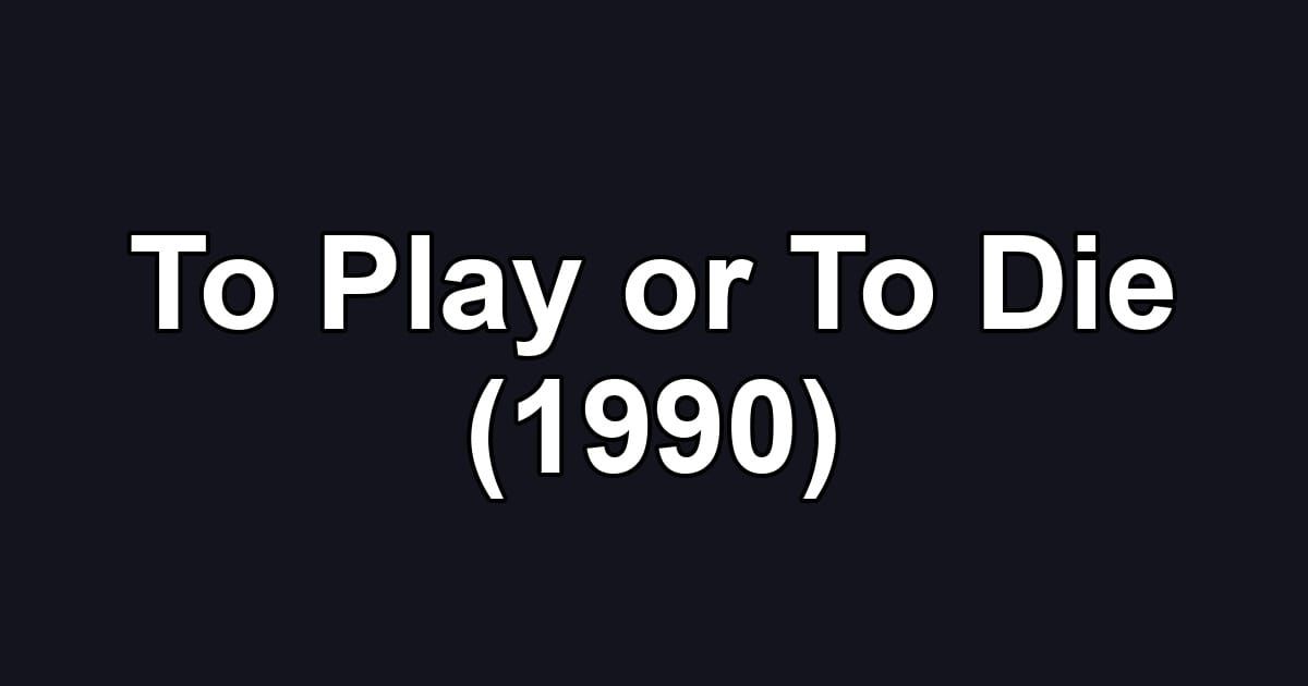 To Play or To Die (1990)