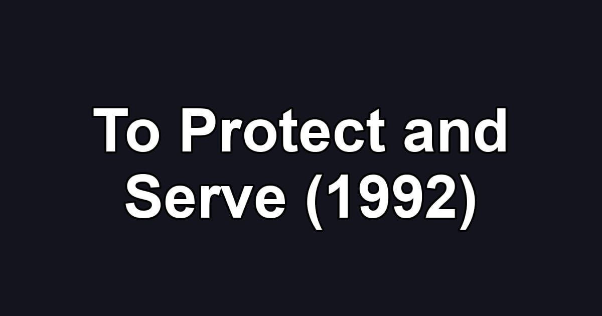 To Protect and Serve (1992)