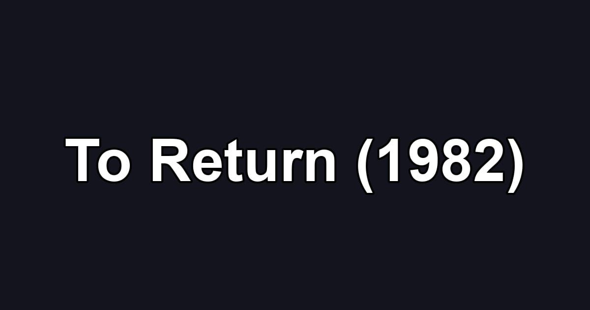 To Return (1982)